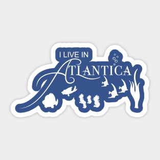 I Live In Atlantica Sticker